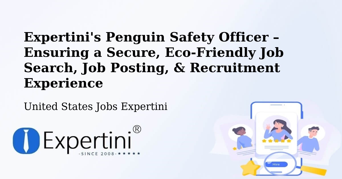 Expertini's Penguin Safety Officer – Ensuring a Secure, Eco-Friendly Job Search, Job Posting, & Recruitment Experience - United States Jobs Expertini